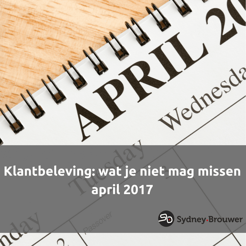 Klantbeleving: wat je niet mag missen - april 2017